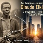 The Inspiring Journey of Claude Elkins: 7 Powerful Lessons for Today’s World