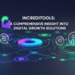 Increditools: A Comprehensive Insight Into Digital Growth Solutions
